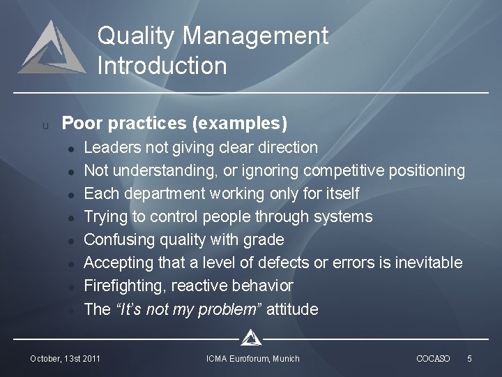 Quality Management Introduction u Poor practices (examples) l l l l Leaders not giving