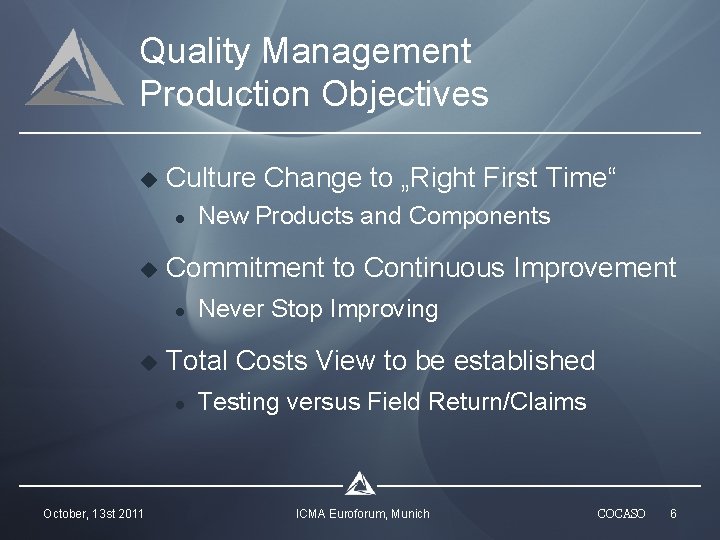 Quality Management Production Objectives u Culture Change to „Right First Time“ l u Commitment