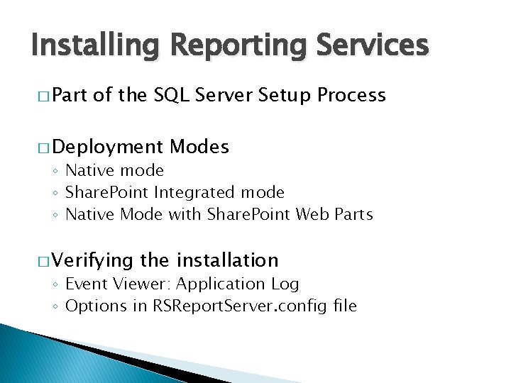 Installing Reporting Services � Part of the SQL Server Setup Process � Deployment Modes