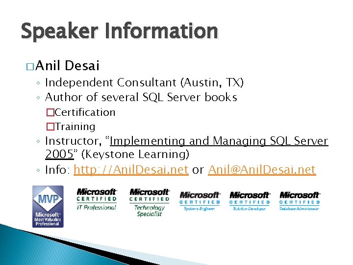 Speaker Information � Anil Desai ◦ Independent Consultant (Austin, TX) ◦ Author of several