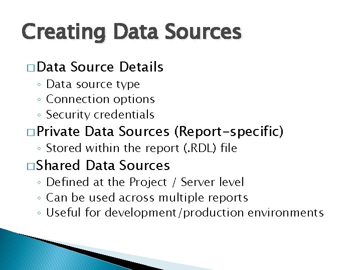 Creating Data Sources � Data Source Details ◦ Data source type ◦ Connection options