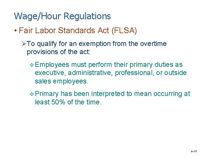 Wage/Hour Regulations • Fair Labor Standards Act (FLSA) ØTo qualify for an exemption from