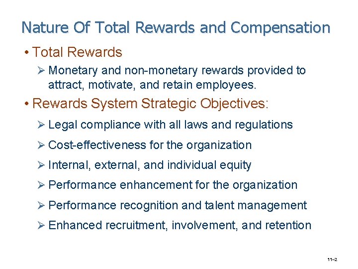Nature Of Total Rewards and Compensation • Total Rewards Ø Monetary and non-monetary rewards