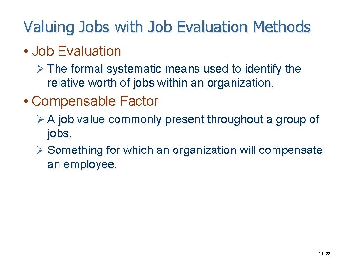 Valuing Jobs with Job Evaluation Methods • Job Evaluation Ø The formal systematic means
