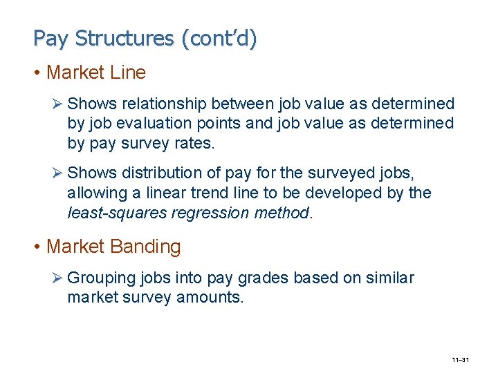 Pay Structures (cont’d) • Market Line Ø Shows relationship between job value as determined