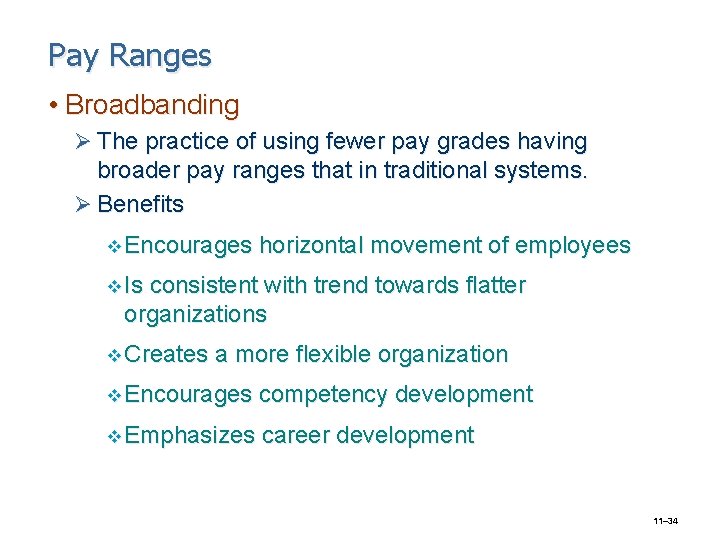 Pay Ranges • Broadbanding Ø The practice of using fewer pay grades having broader