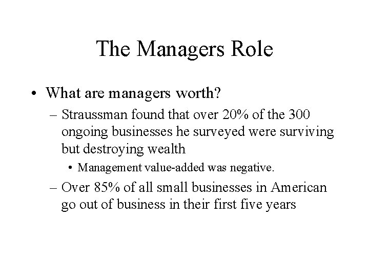 The Managers Role • What are managers worth? – Straussman found that over 20% The Managers Role • What are managers worth? – Straussman found that over 20%