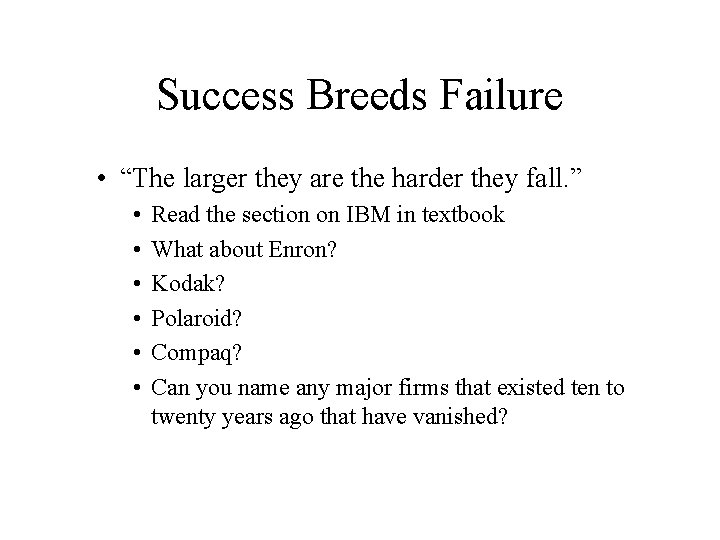 Success Breeds Failure • “The larger they are the harder they fall. ” • Success Breeds Failure • “The larger they are the harder they fall. ” •