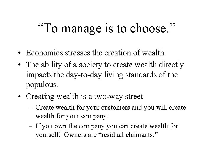 “To manage is to choose. ” • Economics stresses the creation of wealth • “To manage is to choose. ” • Economics stresses the creation of wealth •
