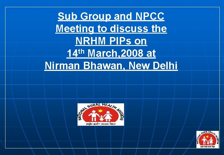 Sub Group and NPCC Meeting to discuss the NRHM PIPs on 14 th March,