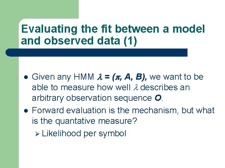 Evaluating the fit between a model and observed data (1) l l Given any Evaluating the fit between a model and observed data (1) l l Given any