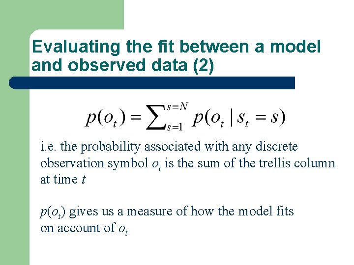 Evaluating the fit between a model and observed data (2) i. e. the probability Evaluating the fit between a model and observed data (2) i. e. the probability