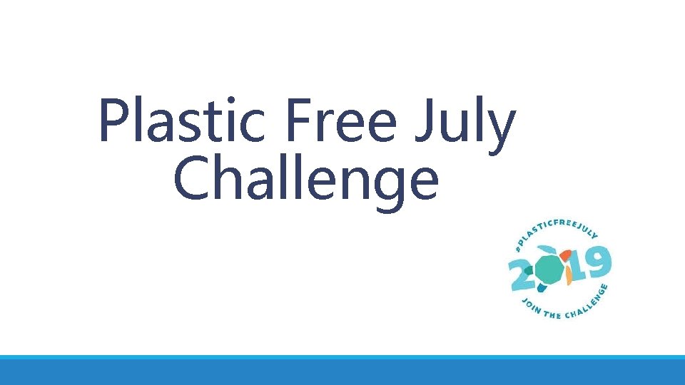 Plastic Free July Challenge Plastic Free July Challenge