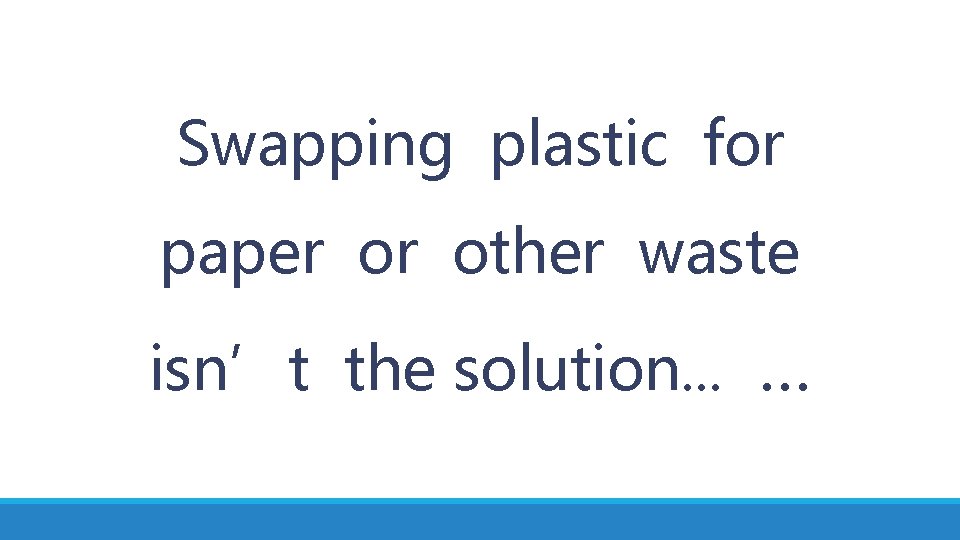 Swapping plastic for paper or other waste isn’t the solution. . . … Swapping plastic for paper or other waste isn’t the solution. . . …