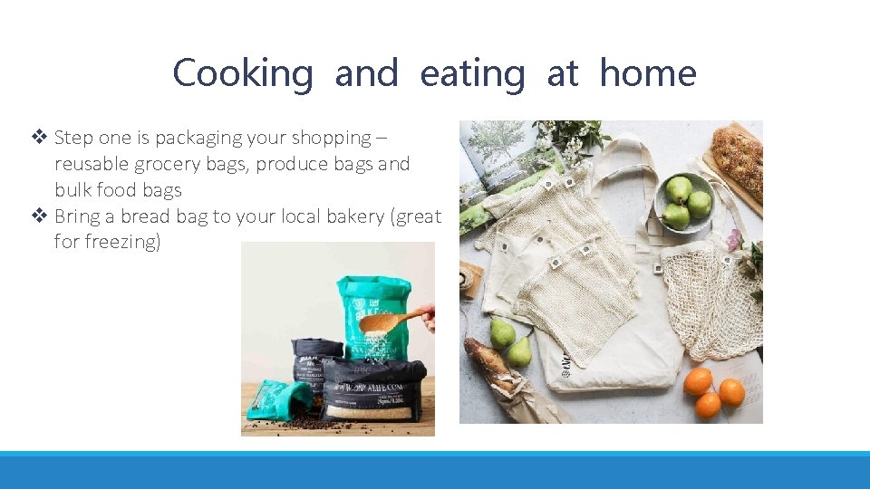 Cooking and eating at home v Step one is packaging your shopping – reusable Cooking and eating at home v Step one is packaging your shopping – reusable