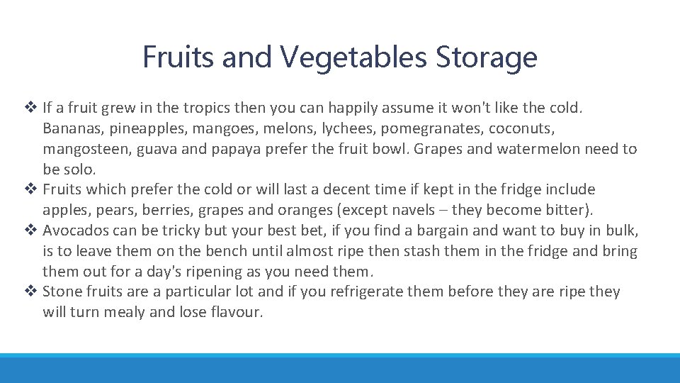 Fruits and Vegetables Storage v If a fruit grew in the tropics then you