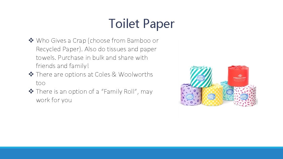 Toilet Paper v Who Gives a Crap (choose from Bamboo or Recycled Paper). Also