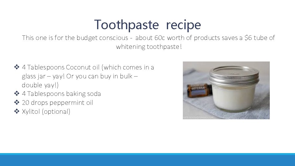 Toothpaste recipe This one is for the budget conscious - about 60 c worth