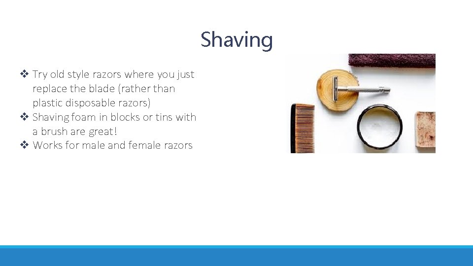 Shaving v Try old style razors where you just replace the blade (rather than