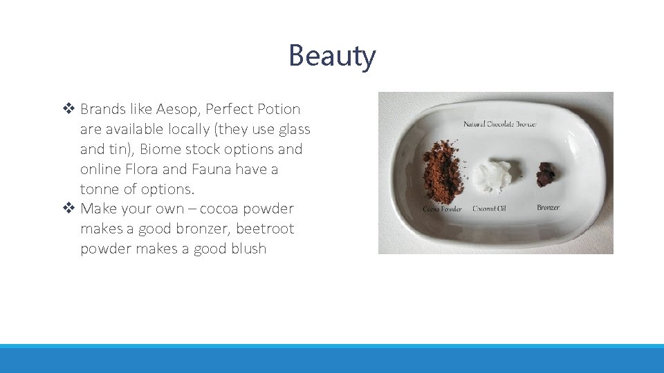 Beauty v Brands like Aesop, Perfect Potion are available locally (they use glass and Beauty v Brands like Aesop, Perfect Potion are available locally (they use glass and