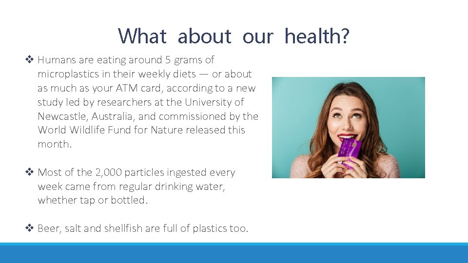 What about our health? v Humans are eating around 5 grams of microplastics in What about our health? v Humans are eating around 5 grams of microplastics in
