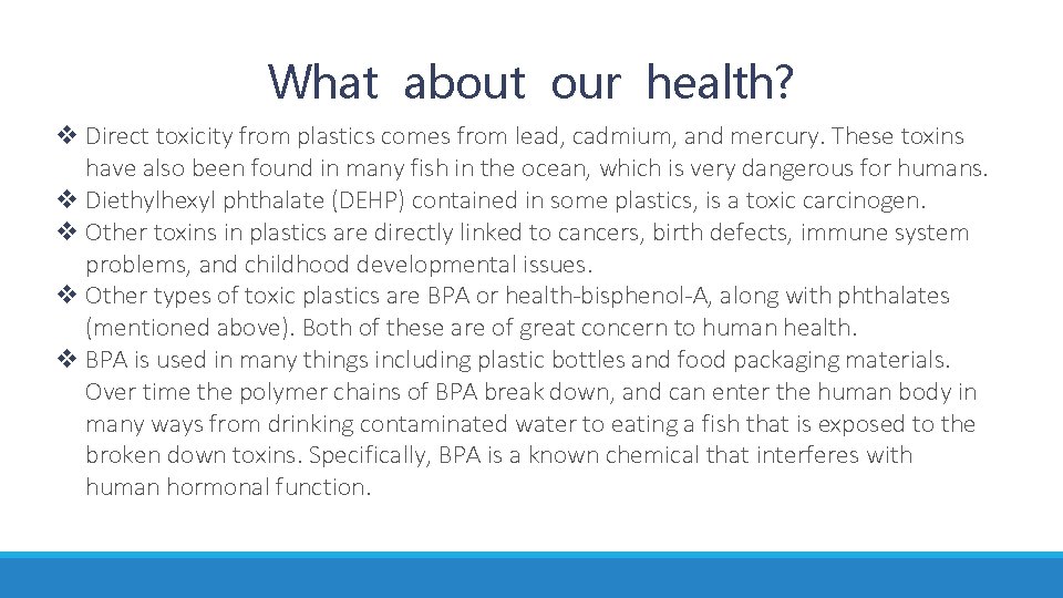What about our health? v Direct toxicity from plastics comes from lead, cadmium, and