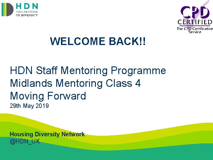WELCOME BACK!! HDN Staff Mentoring Programme Midlands Mentoring Class 4 Moving Forward 29 th
