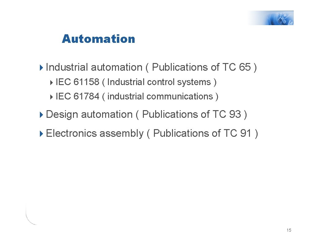 Automation 4 Industrial automation ( Publications of TC 65 ) 4 IEC 61158 (