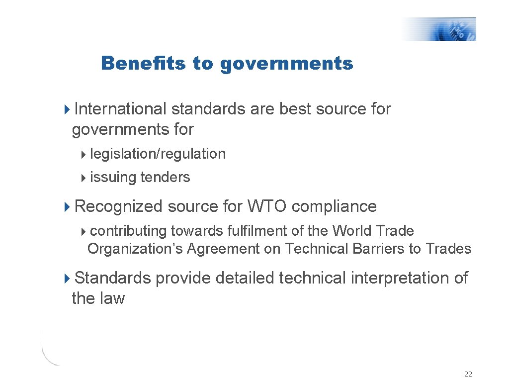 Benefits to governments 4 International standards are best source for governments for 4 legislation/regulation