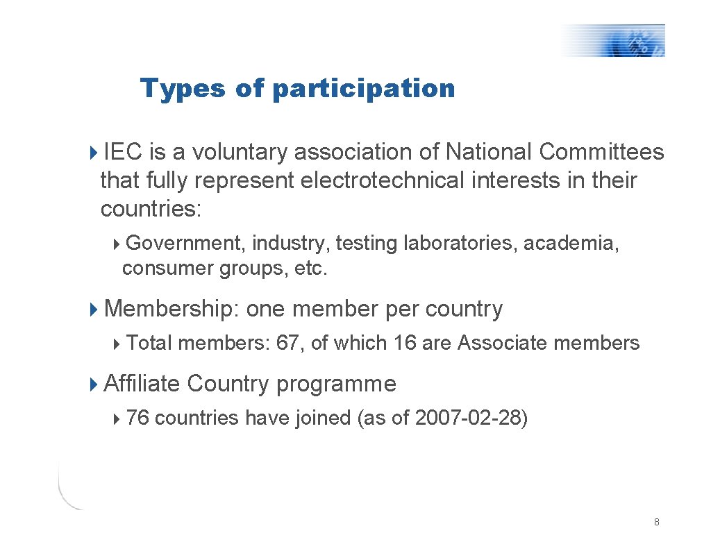 Types of participation 4 IEC is a voluntary association of National Committees that fully