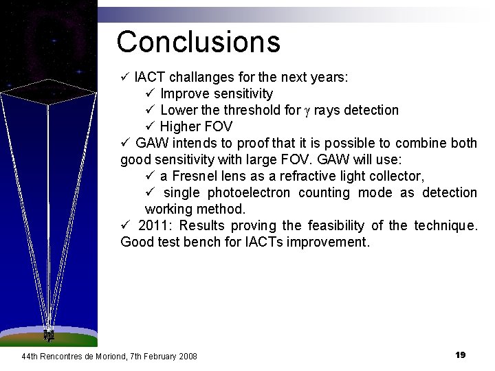 Conclusions ü IACT challanges for the next years: ü Improve sensitivity ü Lower the