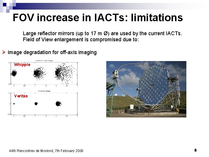 FOV increase in IACTs: limitations Large reflector mirrors (up to 17 m Ø) are