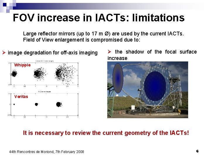 FOV increase in IACTs: limitations Large reflector mirrors (up to 17 m Ø) are