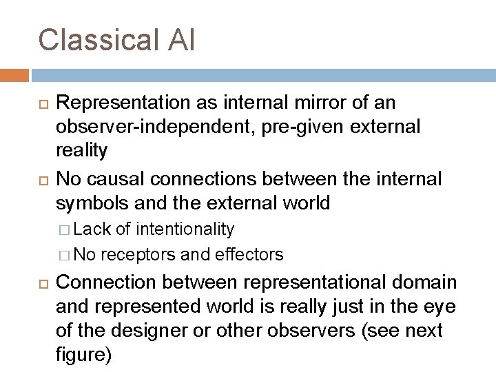 Classical AI Representation as internal mirror of an observer-independent, pre-given external reality No causal