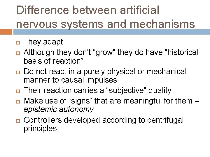 Difference between artificial nervous systems and mechanisms They adapt Although they don’t “grow” they