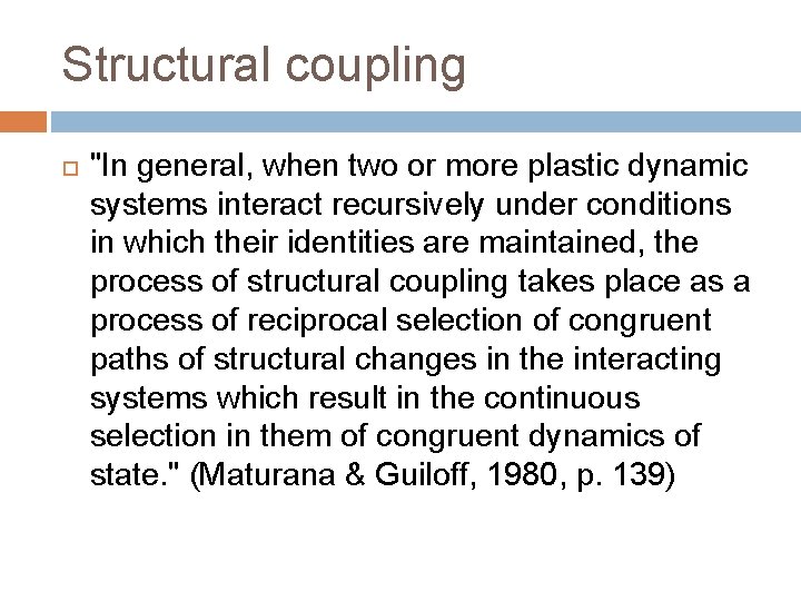 Structural coupling "In general, when two or more plastic dynamic systems interact recursively under