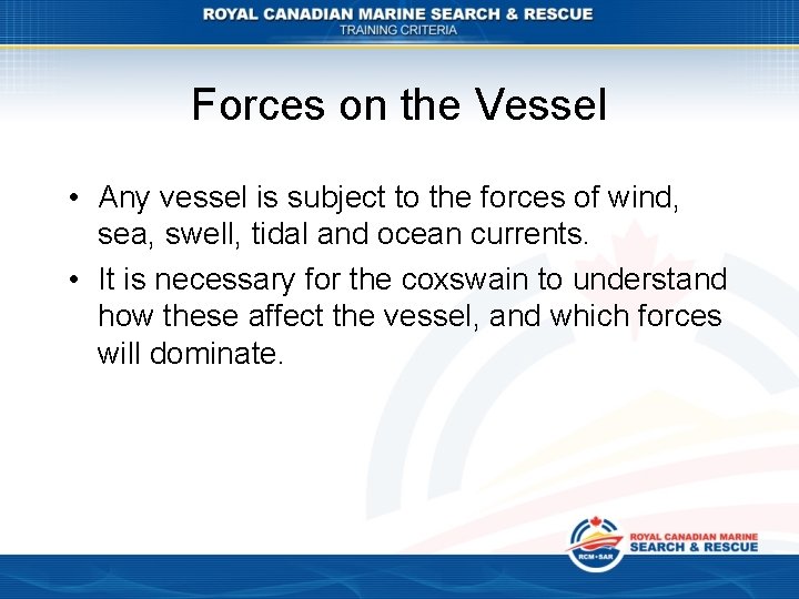 Forces on the Vessel • Any vessel is subject to the forces of wind,