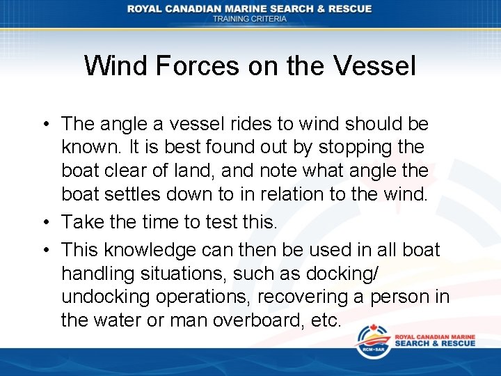 Wind Forces on the Vessel • The angle a vessel rides to wind should
