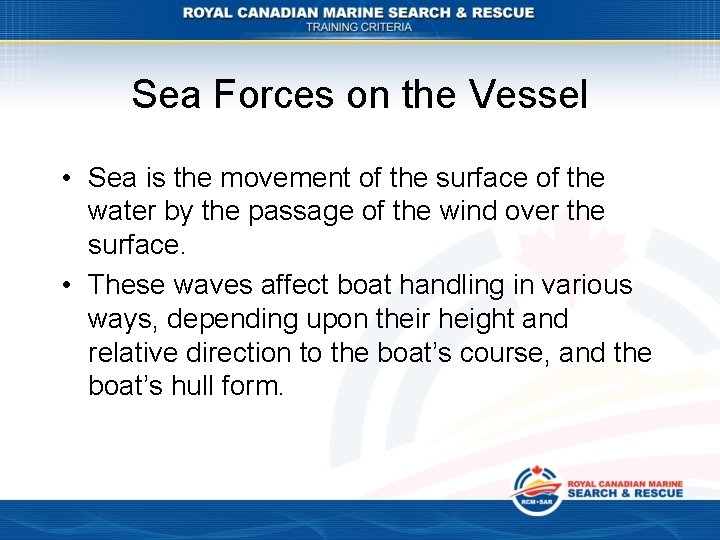 Sea Forces on the Vessel • Sea is the movement of the surface of