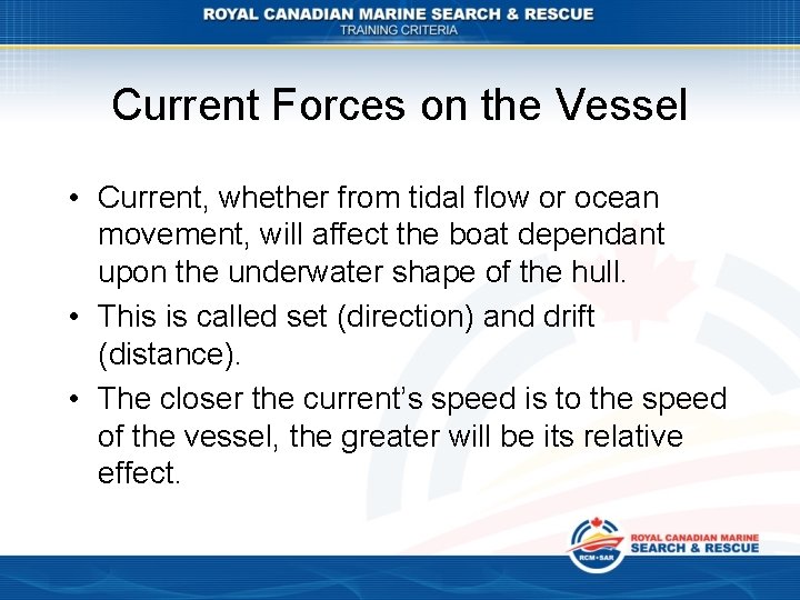 Current Forces on the Vessel • Current, whether from tidal flow or ocean movement,