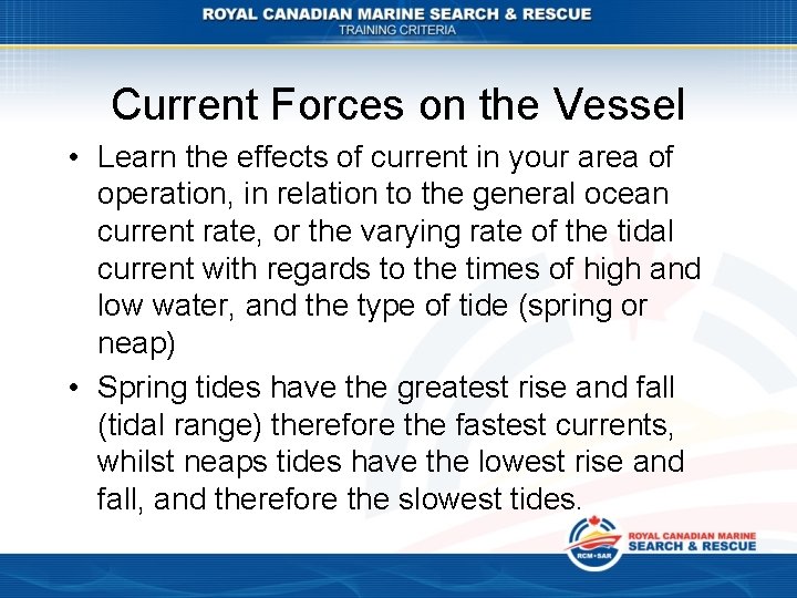 Current Forces on the Vessel • Learn the effects of current in your area