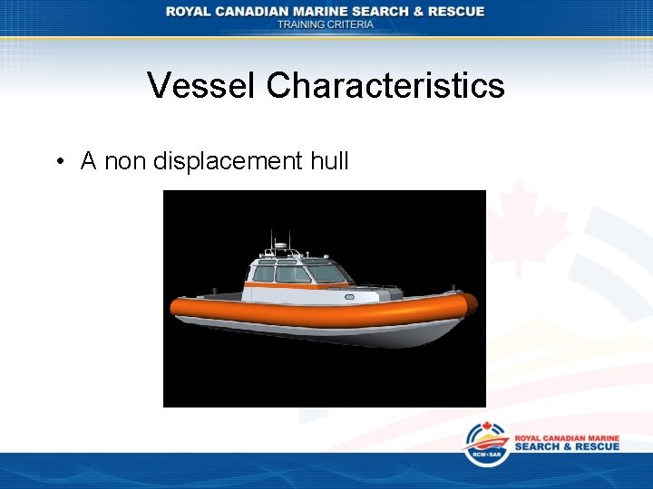 Vessel Characteristics • A non displacement hull 