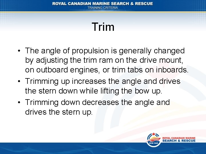 Trim • The angle of propulsion is generally changed by adjusting the trim ram