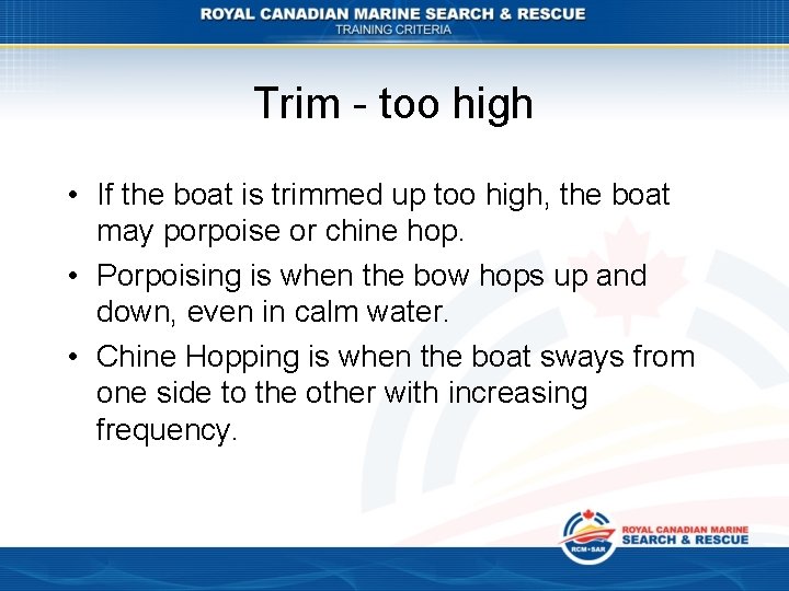 Trim - too high • If the boat is trimmed up too high, the