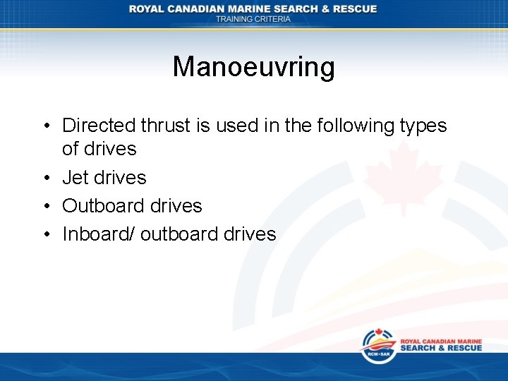 Manoeuvring • Directed thrust is used in the following types of drives • Jet