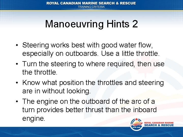 Manoeuvring Hints 2 • Steering works best with good water flow, especially on outboards.