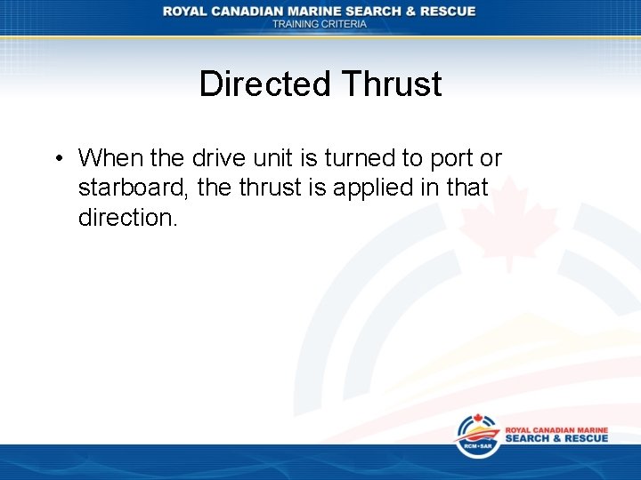 Directed Thrust • When the drive unit is turned to port or starboard, the