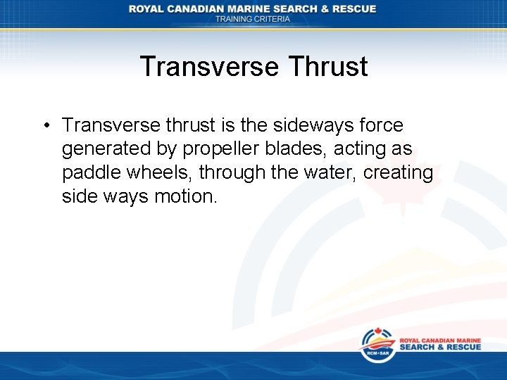 Transverse Thrust • Transverse thrust is the sideways force generated by propeller blades, acting