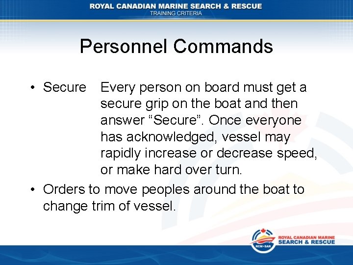 Personnel Commands • Secure Every person on board must get a secure grip on