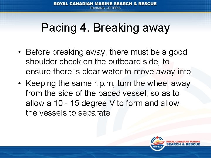 Pacing 4. Breaking away • Before breaking away, there must be a good shoulder